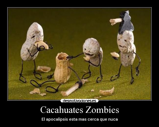 Cacahuates Zombies - El apocalipsis esta mas cerca que nuca