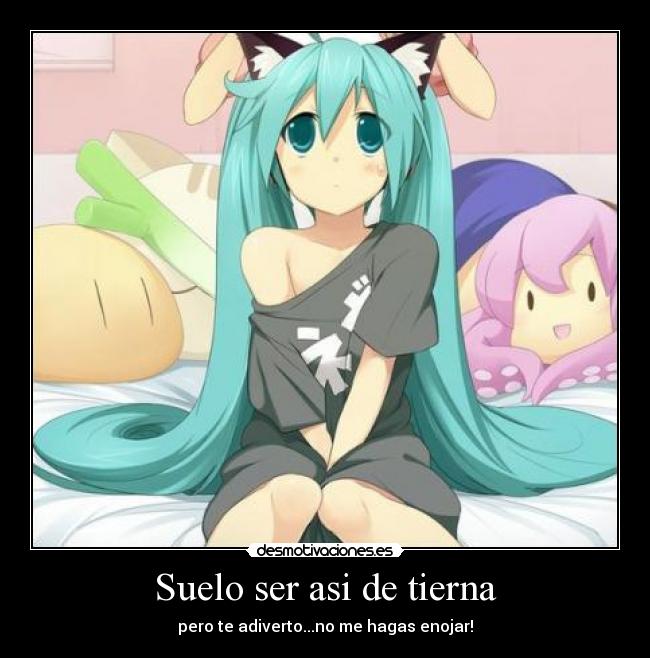 Suelo ser asi de tierna - 