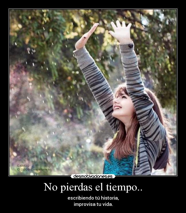 No pierdas el tiempo.. -