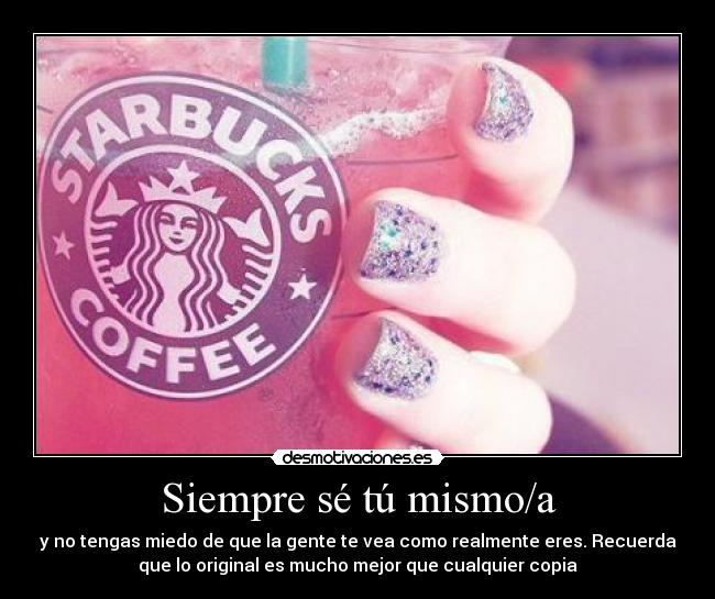 Siempre sé tú mismo/a - 