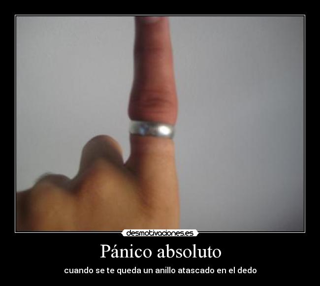Pánico absoluto - cuando se te queda un anillo atascado en el dedo