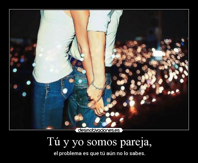 Tú y yo somos pareja, - 