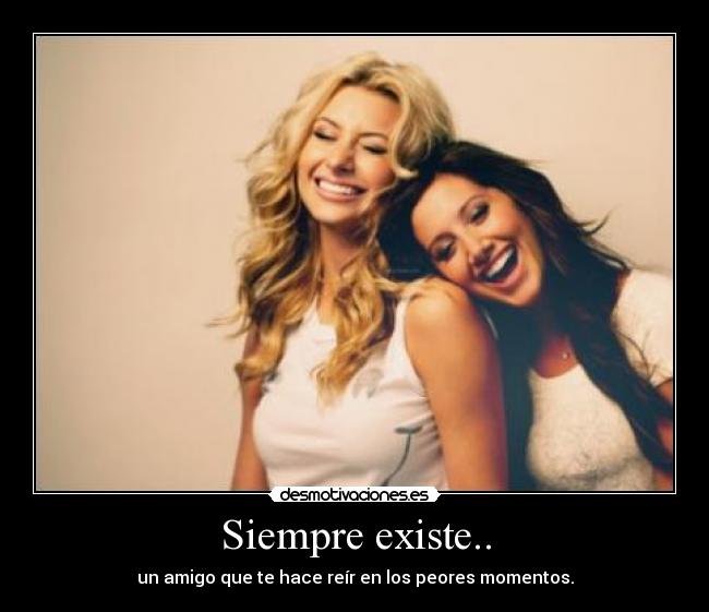 Siempre existe.. -