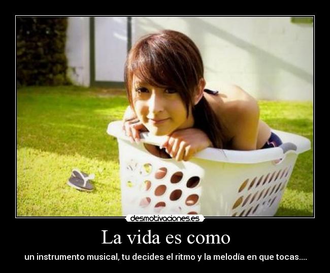 La vida es como -