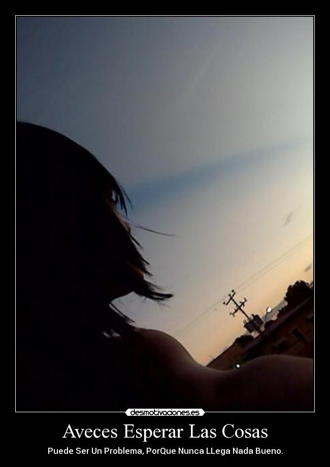 Aveces Esperar Las Cosas -