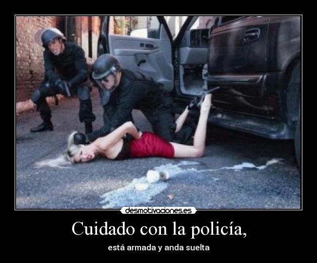 Cuidado con la policía, -