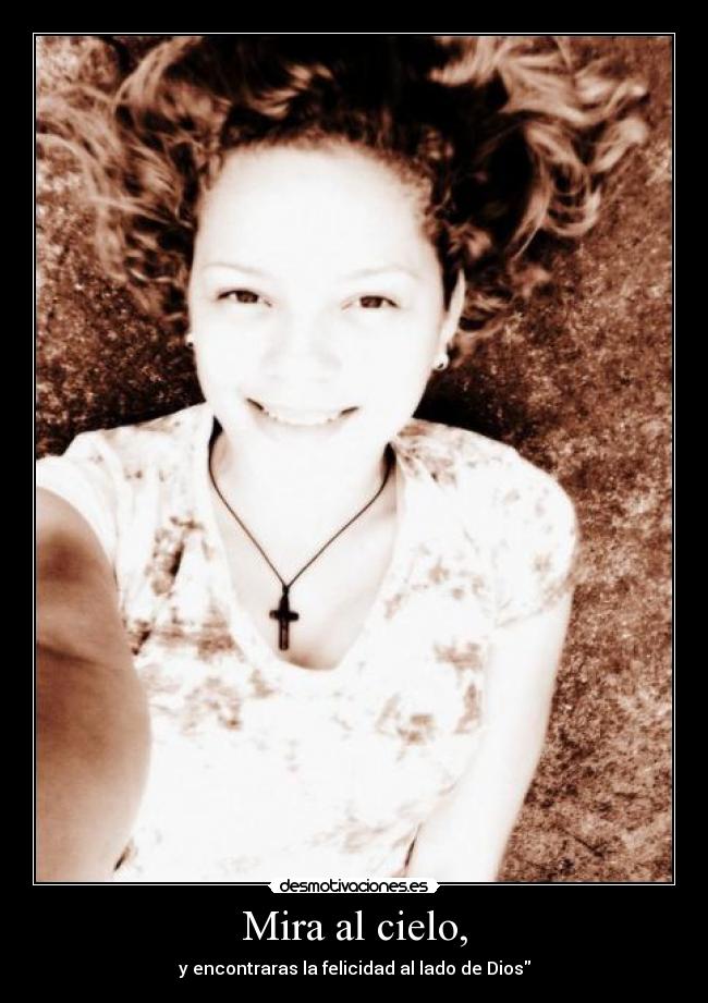 Mira al cielo, - y encontraras la felicidad al lado de Dios