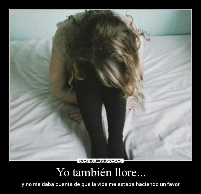 Yo también llore... -