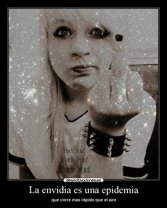 La envidia es una epidemia - que corre mas rápido que el aire