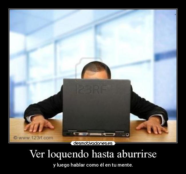 Ver loquendo hasta aburrirse - y luego hablar como él en tu mente.