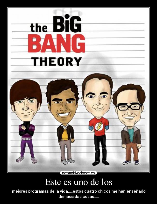 Este es uno de los - mejores programas de la vida.....estos cuatro chicos me han enseñado
demasiadas cosas.....