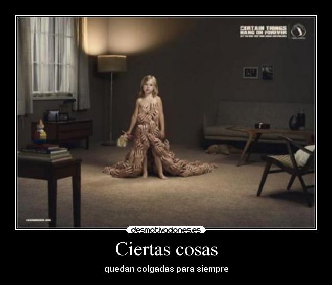 Ciertas cosas - quedan colgadas para siempre