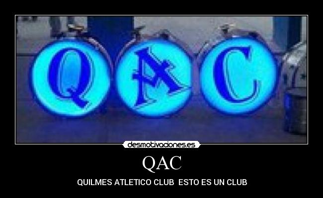 QAC - QUILMES ATLETICO CLUB  ESTO ES UN CLUB