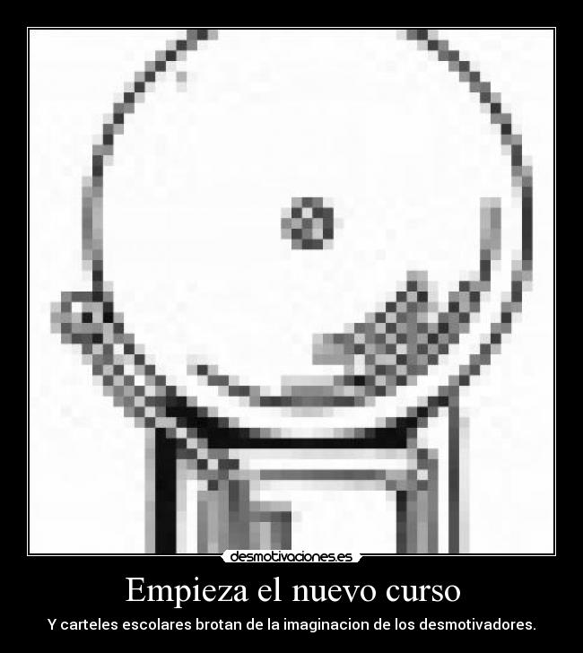 Empieza el nuevo curso - Y carteles escolares brotan de la imaginacion de los desmotivadores.