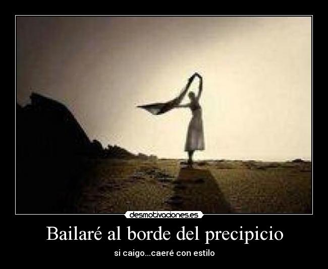 Bailaré al borde del precipicio -