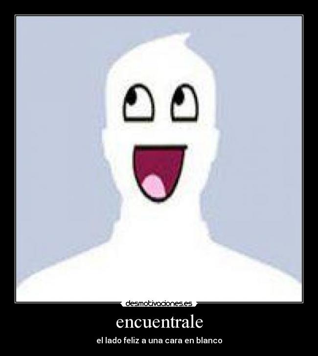 encuentrale - el lado feliz a una cara en blanco
