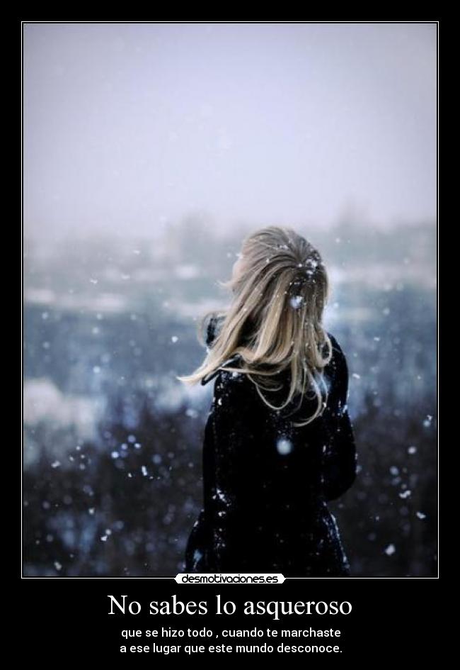 No sabes lo asqueroso -