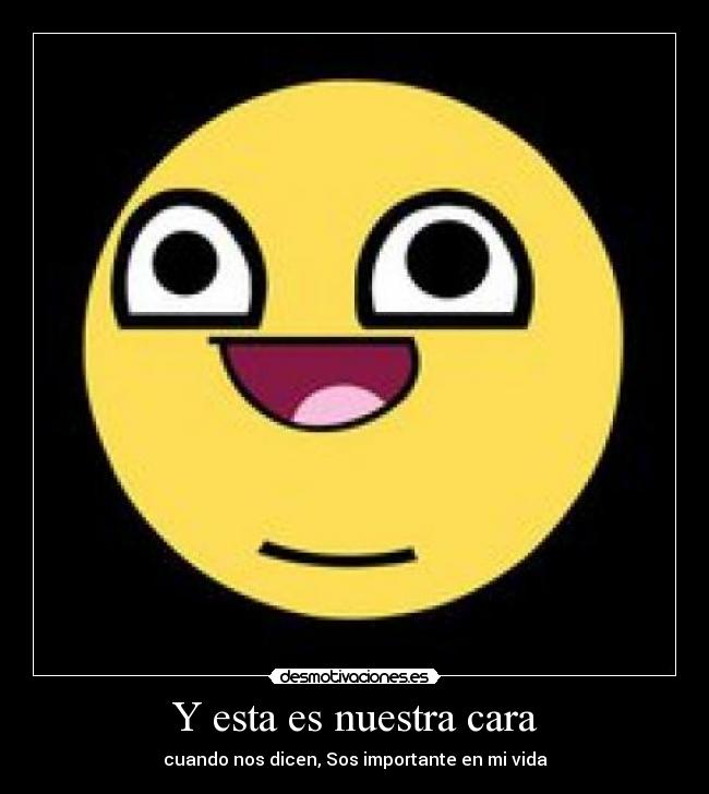 Y esta es nuestra cara -