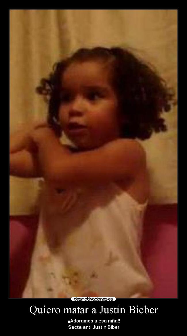 Quiero matar a Justin Bieber -