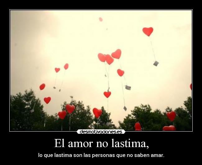 El amor no lastima, -