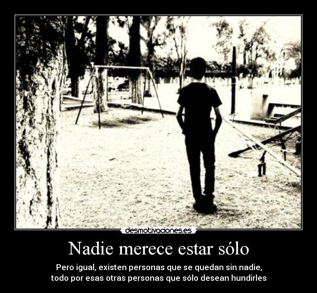 Nadie merece estar sólo -