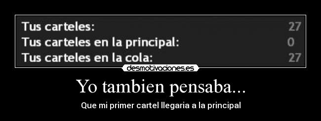 Yo tambien pensaba... - Que mi primer cartel llegaria a la principal
