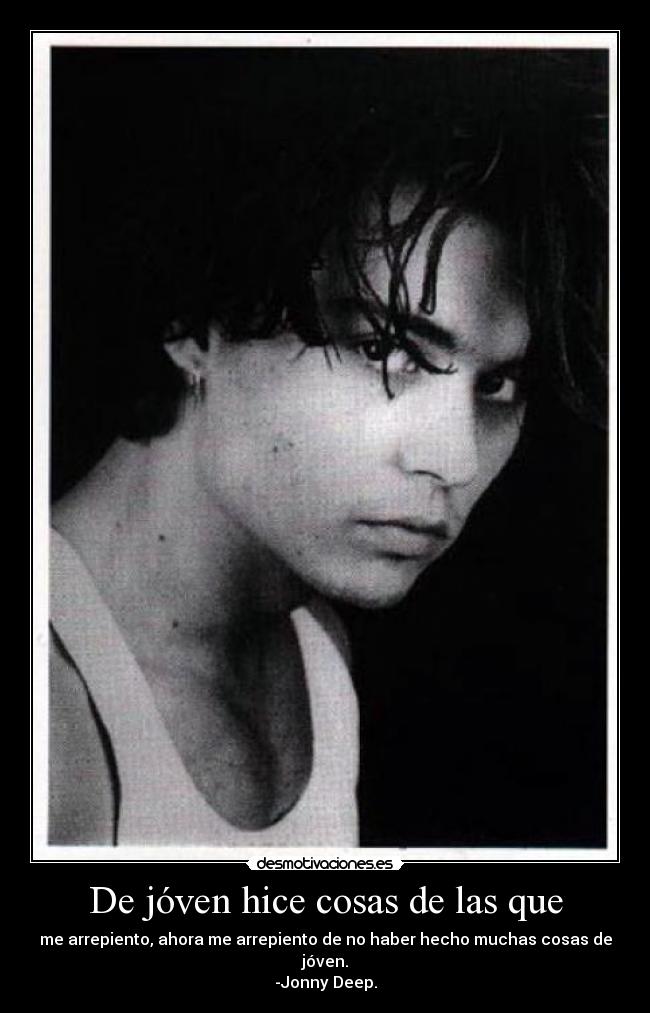 De jóven hice cosas de las que -