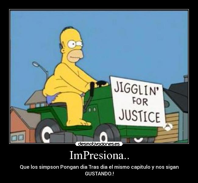 ImPresiona.. - Que los simpson Pongan dia Tras dia el mismo capitulo y nos sigan GUSTANDO.!