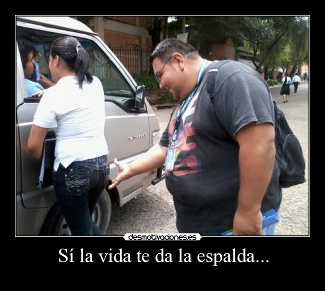 Sí la vida te da la espalda... - 