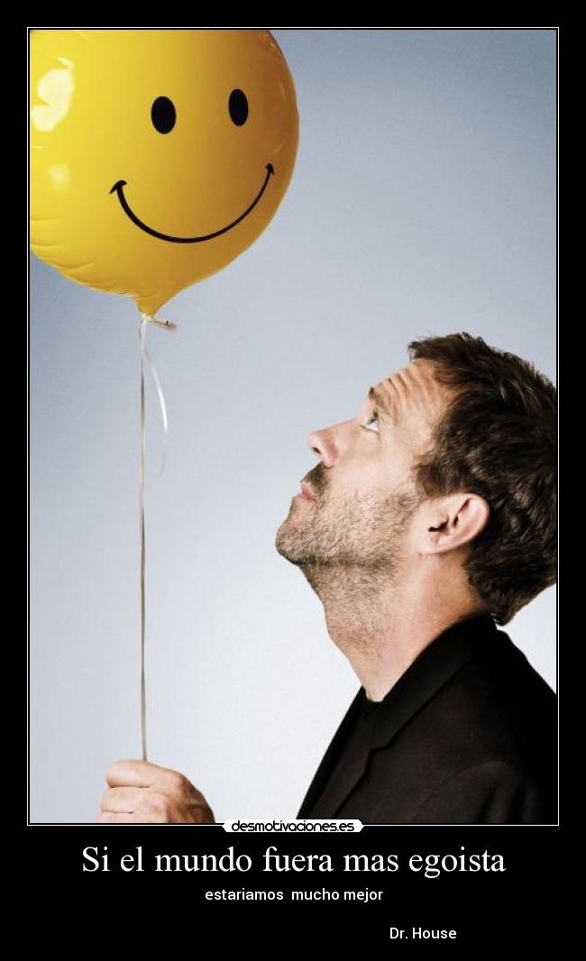 Si el mundo fuera mas egoista - 