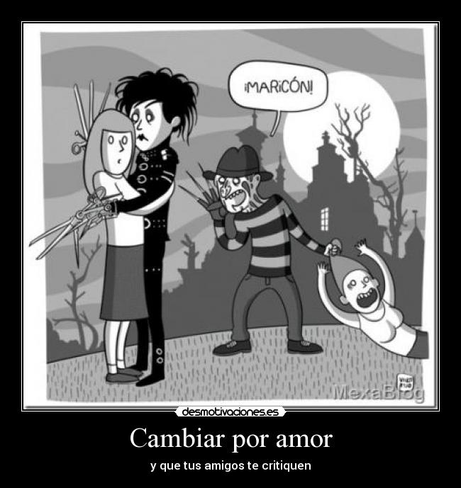 Cambiar por amor - y que tus amigos te critiquen