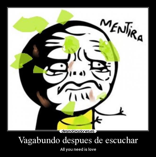 Vagabundo despues de escuchar - 