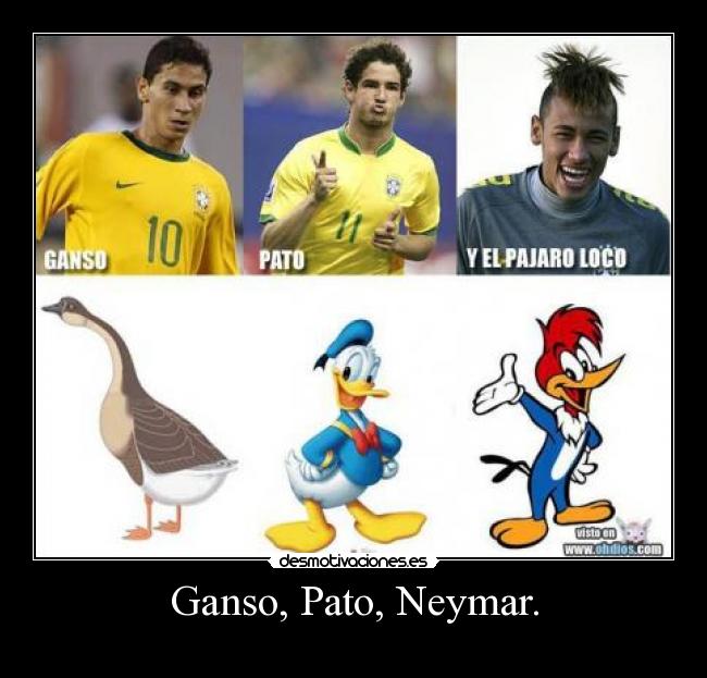 Ganso, Pato, Neymar. -
