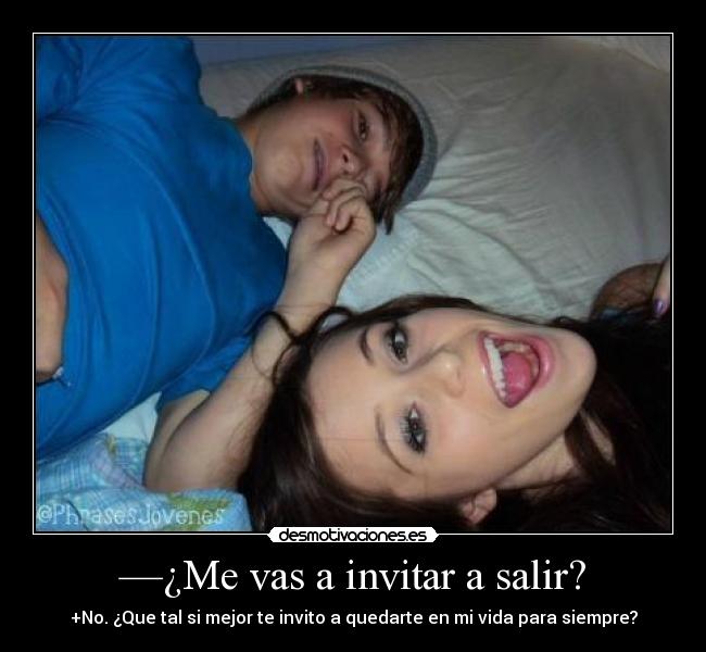 —¿Me vas a invitar a salir? - 
