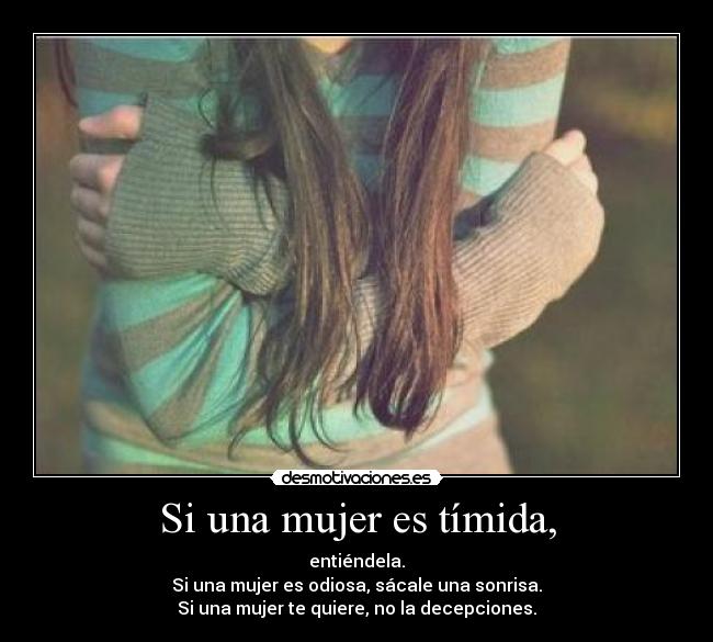 Si una mujer es tímida, -