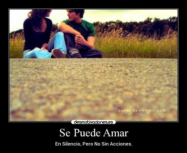 Se Puede Amar - En Silencio, Pero No Sin Acciones.