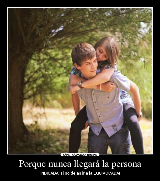 Porque nunca llegará la persona -
