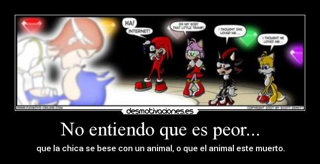 No entiendo que es peor... - que la chica se bese con un animal, o que el animal este muerto.