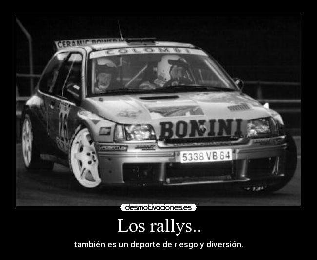 Los rallys.. - también es un deporte de riesgo y diversión.