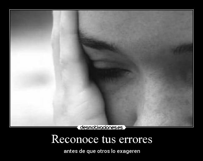 Reconoce tus errores - antes de que otros lo exageren