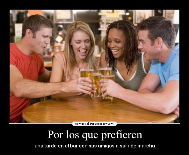 Por los que prefieren - una tarde en el bar con sus amigos a salir de marcha
