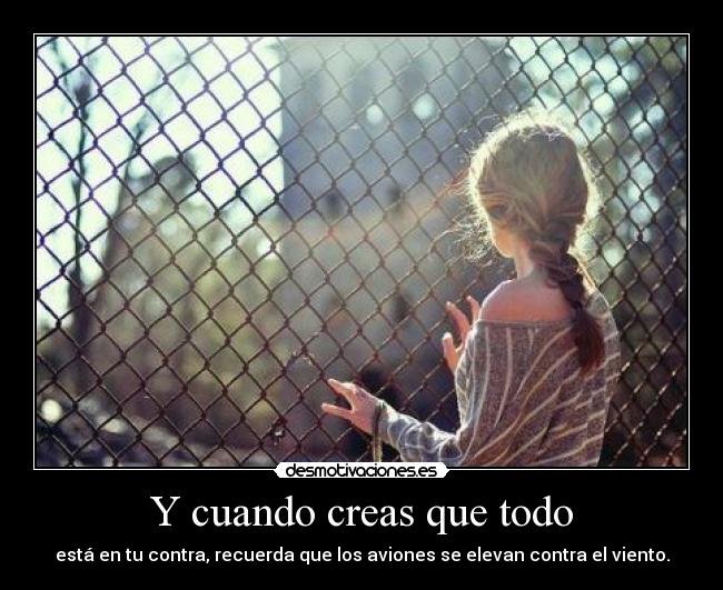 Y cuando creas que todo -