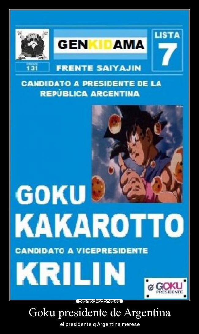 Goku presidente de Argentina - el presidente q Argentina merese