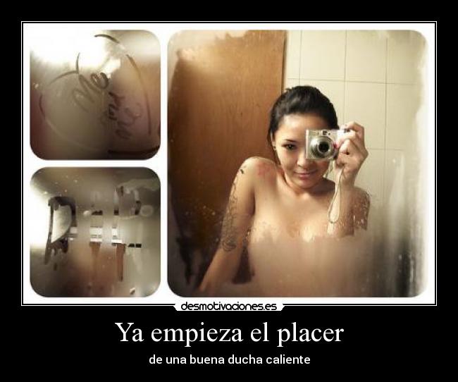 Ya empieza el placer - de una buena ducha caliente