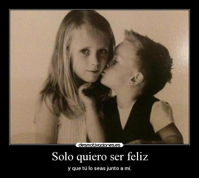 Solo quiero ser feliz - 