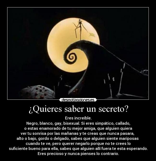 ¿Quieres saber un secreto? -