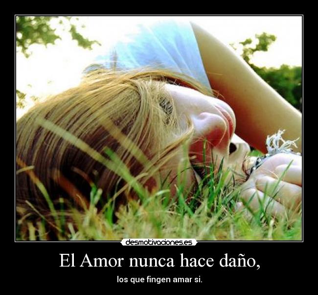 El Amor nunca hace daño, -