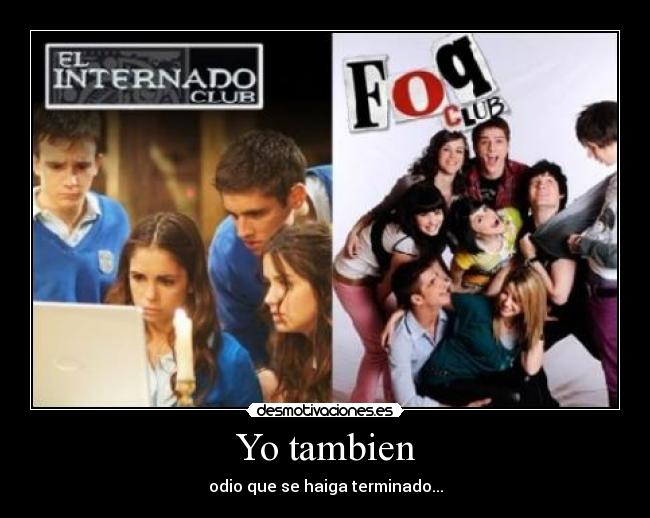 Yo tambien - odio que se haiga terminado...