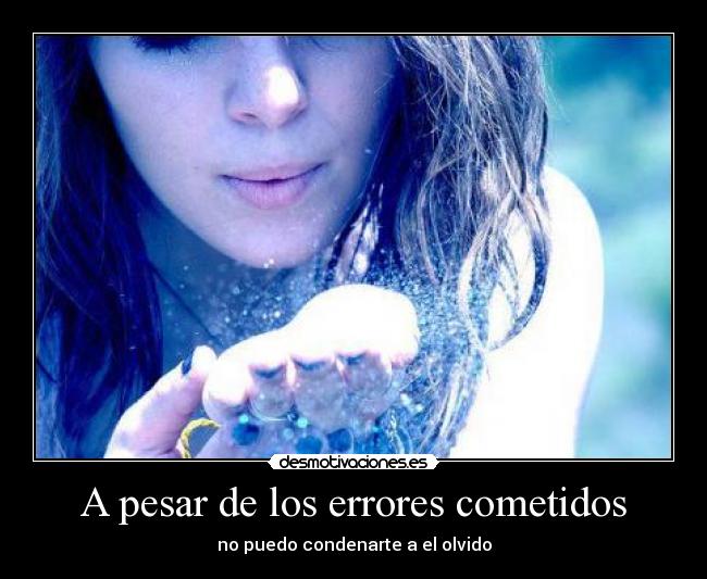 A pesar de los errores cometidos -