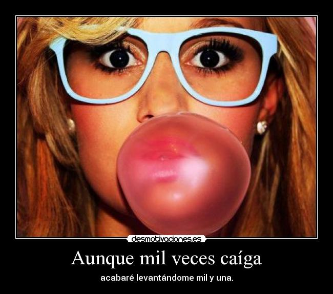 Aunque mil veces caíga -
